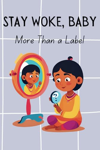 Stay Woke, Baby: More than a label | A book on embracing gender identity, self-discovery, and acceptance (LBTQIA+ themed)