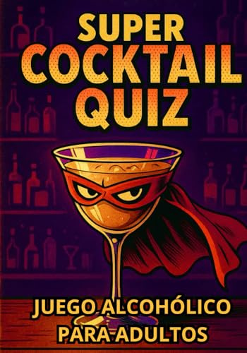 Super Cocktail Quiz - 50 Còcteles para Adivinar entre Cultura Pop y Superpoderes Alcohòlicos: El juego de fiesta definitivo para adultos
