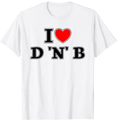 I Love Drum n Bass Ich liebe D n B T-Shirt