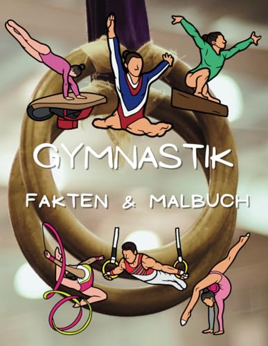 Gymnastik Fakten & Malbuch: Aktivitätsbuch für Kinder von 2 bis 12 Jahren