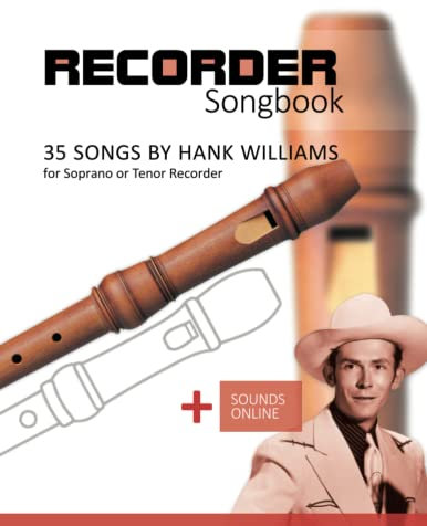 Recorder Songbook - 35 Songs by Hank Williams for Soprano or Tenor Recorder: + Sounds Online