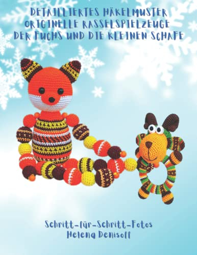 Detailliertes Häkelmuster Originelle Rasselspielzeuge Der Fuchs und die kleinen Schafe: Schritt für Schritt Farbfotos in hoher Qualität (Anleitungen zum Häkeln von Puppen, Band 21)