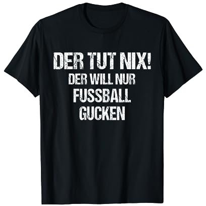Fußballfans TShirt Lustig Spruch Der tut nix Hobby T-Shirt