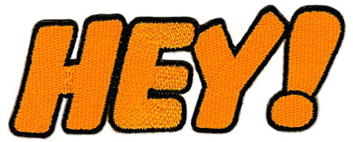 HEY Spruch Aufnäher zum aufbügeln oder aufnähen Bügelbild Aufbügler für Kleidung gestickter Bügelpatch Applikation Patch Größe 9 x 5 cm