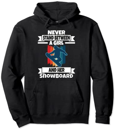 Never Stand Between A Girl And Her Snowboard Pullover Hoodie