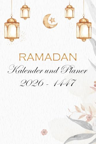 Ramadan Kalender und Planer: Ramadan Kalender, Ramazan kalender und Ramdan Planer mit Aufgabenliste, Ramadan-Tagebuch, Islamisches Buch, täglich Dua, tägliche gebete, Quran Lesen.
