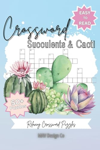 Crossword Succulents & Cacti Relaxing Crossword Puzzles, Easy To Read, 50+ Puzzles: Crosswords with easy to read print about succulents, cacti, plants ... teachers, plant lovers, travel and free times