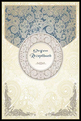 Seifen Rezeptbuch: Kosmetikrezepte Notizbuch | Naturkosmetik und Seife selber herstellen | Kosmetik | Cremes | Naturseife | Ornaamente Mandala