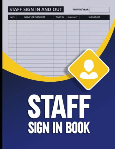 Staff Sign In Book: Keep Track of Your Employee With This Staff Sign in And out Book Suitable For Business, Office And Front Desk Security.