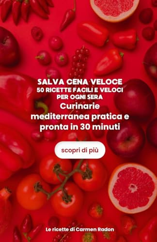 Ricette di Carmen: 50 ricette semplici e veloci per ogni sera