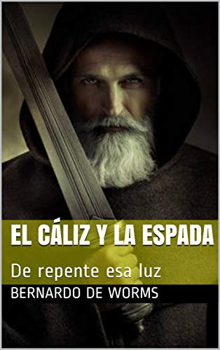 El cáliz y la espada: De repente esa luz