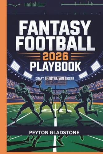 FANTASY FOOTBALL 2026 PLAYBOOK: DRAFT SMARTER, WIN BIGGER