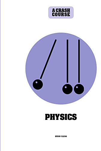 Physics: A Crash Course: Become An Instant Expert