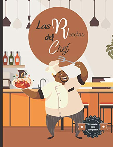 Las recetas del Chef - 100 recetas para completar: Anote los ingredientes, la cocción, sus preparaciones y consejos de fabricación | 105 Páginas | Tamaño grande