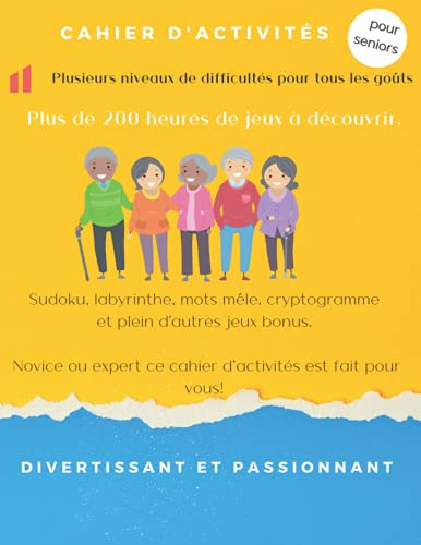 CAHIER D'ACTIVITÉS POUR SENIORS VOL1: MOTS MËLÉS, SUDOKU, MOTS BROUILLÉS. CRYPTOGRAMMES, LABYRINTHES, SUITE DE NOMBRES, DES HEURES ET DES HEURES DE JEUX
