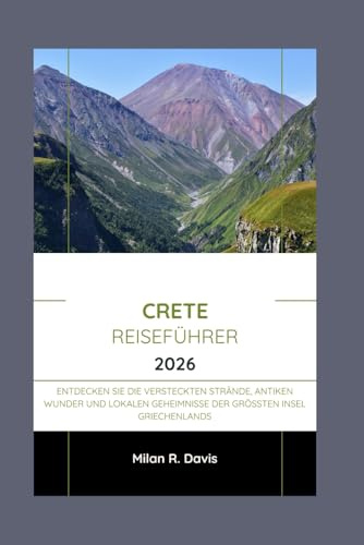 Crete Reiseführer 2026: Entdecken Sie die versteckten Strände, antiken Wunder und lokalen Geheimnisse der größten Insel Griechenlands