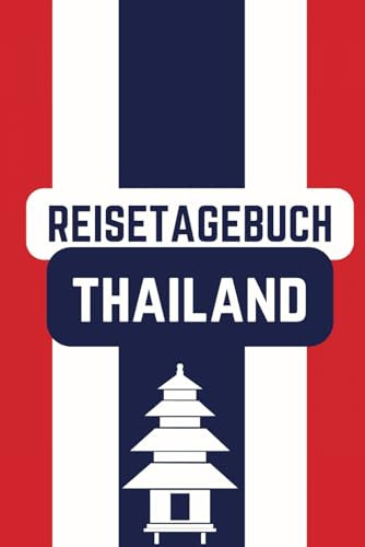 Reisetagebuch Thailand: Thailand Reise Tagebuch zum Ausfüllen und selbst Gestalten - 110 Seiten - ca. A5 - Thailand Reise