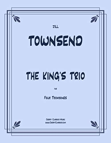 The King's Trio for 4 Trombones | Für 4 Posaunen (Partitur und Stimmen)