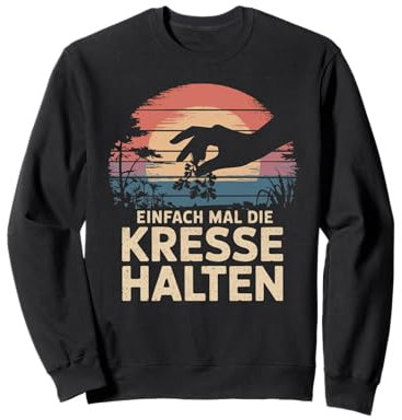 Einfach Mal Die Kresse Halten Hobbygärtner Blumen Sweatshirt