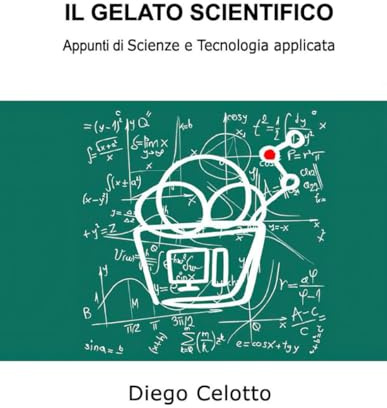IL GELATO SCIENTIFICO: Appunti di Scienze e Tecnologia applicata