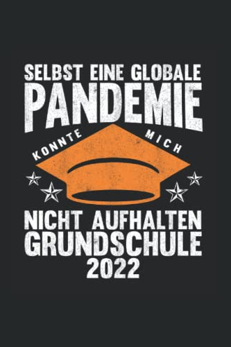 Selbst Eine Globale Pandemie Konnte Mich Nicht Aufhalten Grundschule 2022: Notizbuch mit 120 Seiten liniertem Papier (6x9 Zoll, ca. DIN A5 / 15.24 x ... 2022 Grundschulabschluss Globale Pandemie