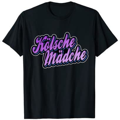 Kölsche Mädche Karneval In Köln Für Kölsch Mädchen Kölnerin T-Shirt