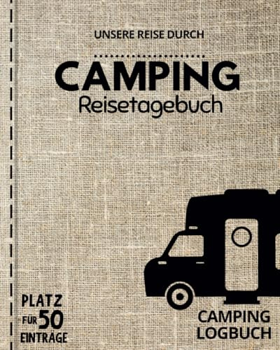 Unsere Reise durch ... | CAMPING Reisetagebuch | Camping Logbuch | Platz für 50 Einträge: Für alle Länder und Camping-Touren geeignet