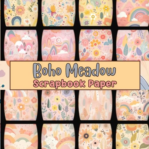 Boho Meadow Scrapbook Paper: Double Sided Paper For Scrapbooks, Decoupage, Origami, Card Making, Junk Journals, Collage, And Other Papercrafts