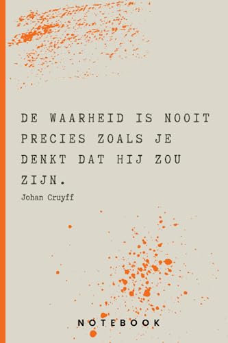 Johan Cruyff Citaat Notitieboek: De waarheid is nooit precies zoals je denkt dat hij zou zijn. (Inspirerende uitspraken Johan Cruyff)