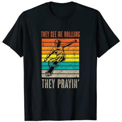 See me Rolling Prayin' Skateboard Waveboard Longboard Skater T-Shirt