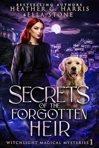 Secrets of the Forgotten Heir: An Urban Fantasy Novel (Witchlight Magical Mysteries Book 1)