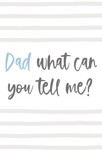 Dad what can you tell me? Life memory book father to fill in memories for father's day birthday or christmas: 6 x 9 inches | 50 pages with 40 questions to fill out | memory album