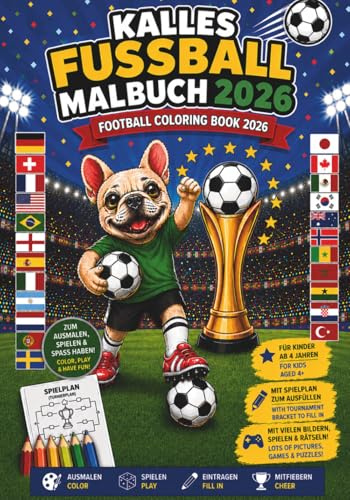 Kalles Fussball Malbuch 2026 - Kalle's Soccer Coloring Book 2026: Das große Fußball-Ausmalbuch für Kinder – Spieler, Tore, Länder für Jungen & ... – Players, Goals, Countries for Boys & Girls