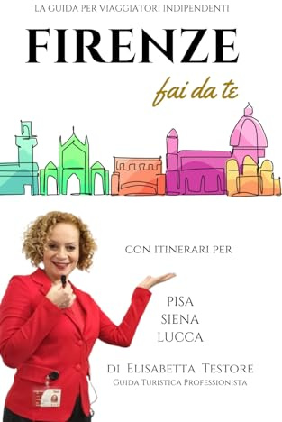 FIRENZE FAI-DA-TE: La guida per viaggiatori indipendenti