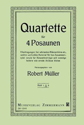 Quartette: Übertragungen der schönsten Männerchöre etc., welche wertvolles Material für das Zusammenspiel sowie für Konzertvorträge und sonstige ... bieten. Heft 2. 4 Posaunen. Stimmensatz.