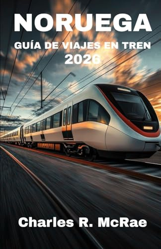 GUÍA DE VIAJES EN TREN POR NORUEGA 2026: Ritmos de la naturaleza: una expedición a grandes latitudes