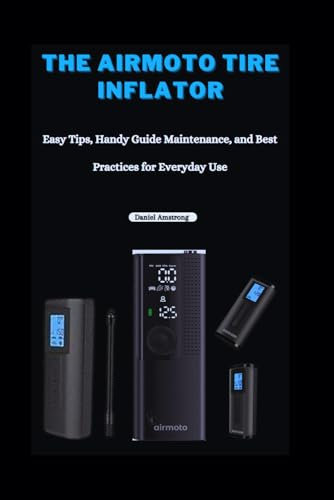 The Airmoto Tire Inflator: Easy Tips, Handy Guide Maintenance, and Best Practices for Everyday Use