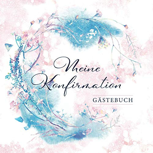 Meine Konfirmation Gästebuch: Tolle Geschenkidee zur Erinnerung an die Konfirmation・108 dezent verzierte Blankoseiten zum Hineinschreiben von Glückwünschen