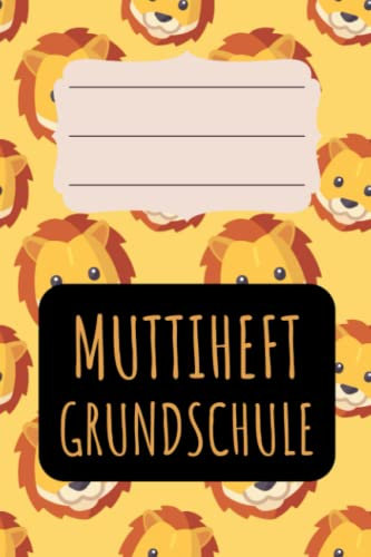 Muttiheft Grundschule: für Grundschulkinder - Dokumentieren Sie Beobachten, Verhalten und Rückmeldungen - Praktischer Helfer für die Lehrer Eltern Schüler Kommunikation