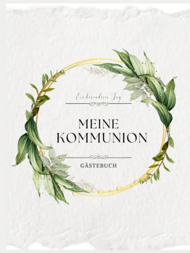 Meine Kommunion Gästebuch: dieses Erinnerungsalbum eigent sich perfekt für persönliche Grüße, Fotos und Glückwünsche Ihrer Gäste zur Erstkommunion