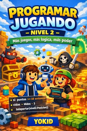 PROGRAMAR JUGANDO – NIVEL 2-: Más juegos, más lógica, más poder (MENTE GAMER)