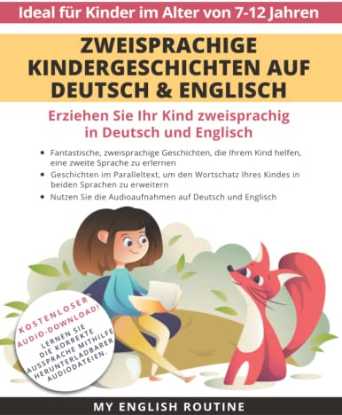 Zweisprachige Kindergeschichten auf Deutsch & Englisch: Erziehen Sie Ihr Kind Zweisprachig in Deutsch und Englisch + Audio Download. Ideal für Kinder im Alter von 7-12.
