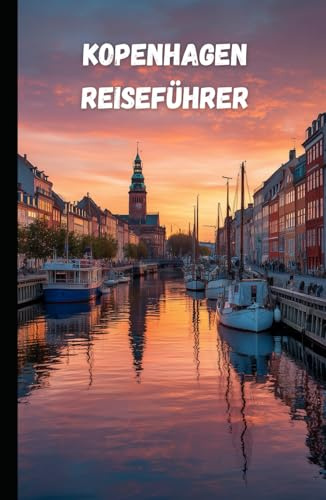 Kopenhagen Reiseführer: Reiseführer zu Kultur, Natur und Innovation