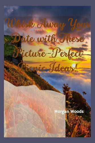 Whisk Away Your Date with These Picture-Perfect Picnic Ideas!