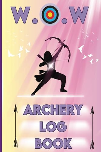 Cuaderno de registro de tiro con arco para mujeres: diario de entrenamiento de tiro con arco para mujeres salvajes: un cuaderno de registro para registrar el progreso y el objetivo del tiro