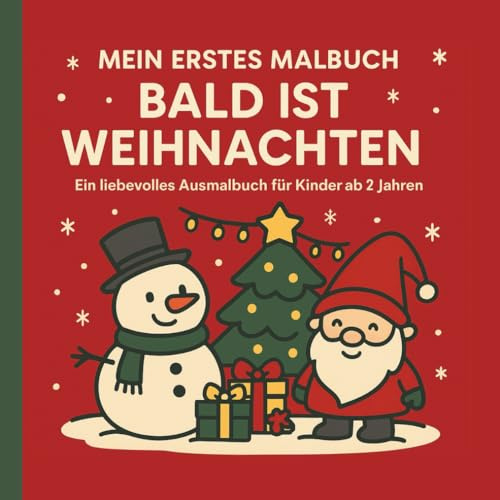 Mein erstes Malbuch – Bald ist Weihnachten: Süße Motive zum Ausmalen für Kinder ab 2 Jahren: Schneemann, Tannenbaum, Geschenke & mehr