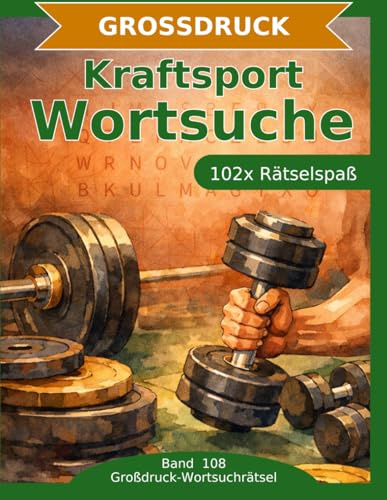 Kraftsport — Wortsuche in Großdruck: 102 Wortsuchrätsel mit extra großer Schrift | Gehirnjogging Kraftsport | Geschenkidee für Oma & Opa