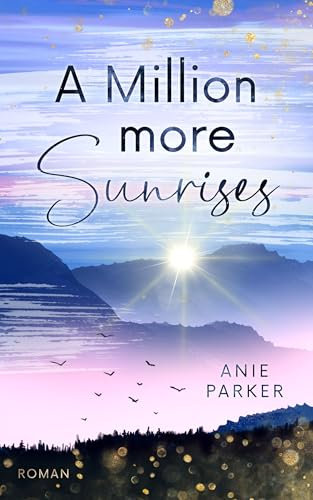 A Million More Sunrises: Liebesroman – Longlist-Titel beim tolino media AWARD All-time Favorites 2025 (Million-More-Reihe 1)