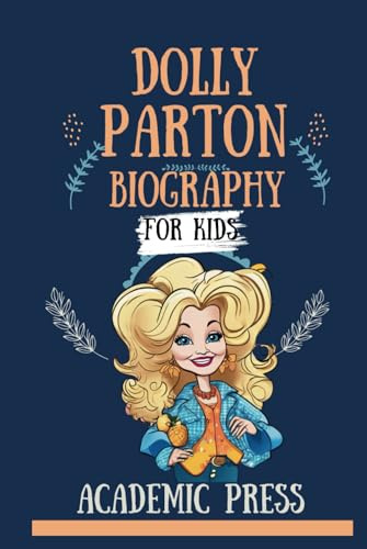 Dolly Parton Biography For Kids: Inspiring Little Dreamers with Big Success, Music Magic, and Imagination Liberation from the Coat of Many Colors to ... Journey (Amazing Kids Biography Series)