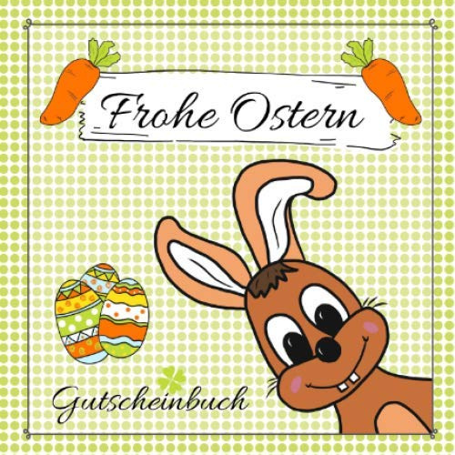 GUTSCHEINBUCH Frohe Ostern: Gutscheinheft zum selbst gestalten | 12 farbige Gutscheine - für jeden Monat einer | Geschenkbuch zum Osterfest